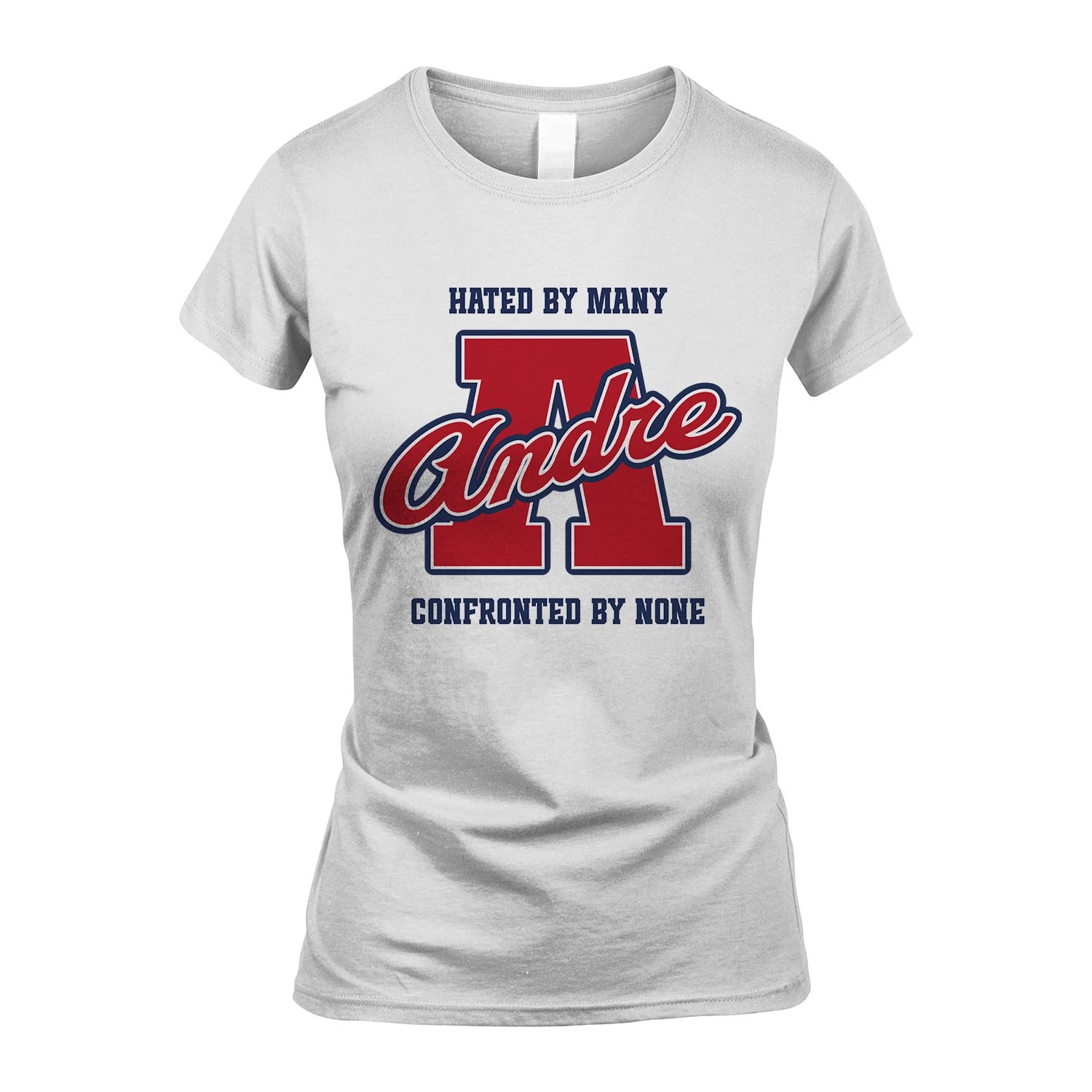 Hated By Many Confronted By None Personalized Name Shirt ANDRE M1-8