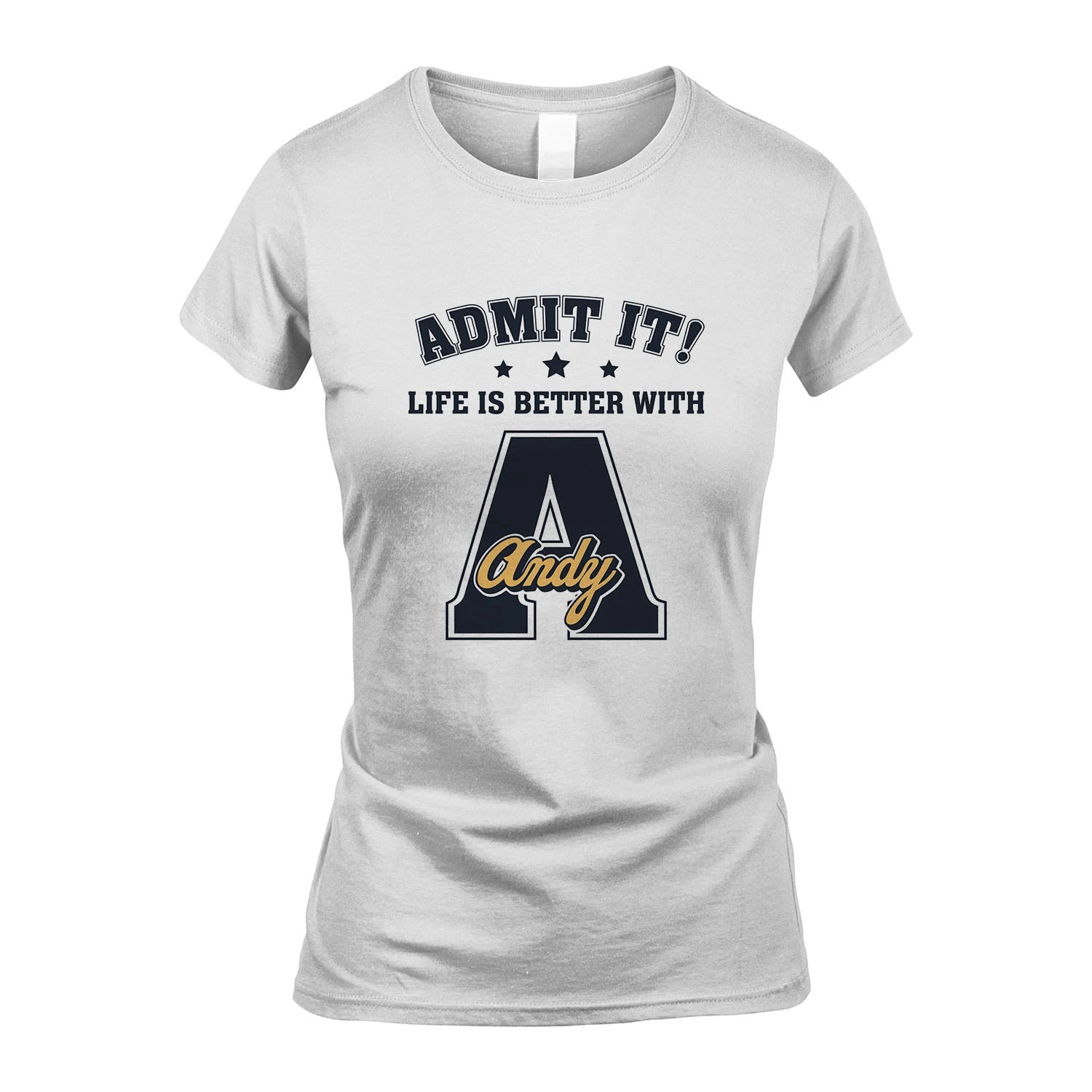 Life Is Better With Your Name Shirt ANDY M1-17