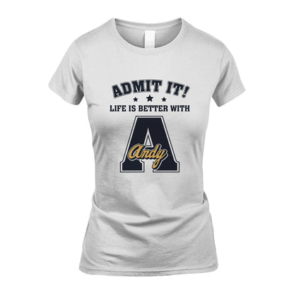 Life Is Better With Your Name Shirt ANDY M1-17