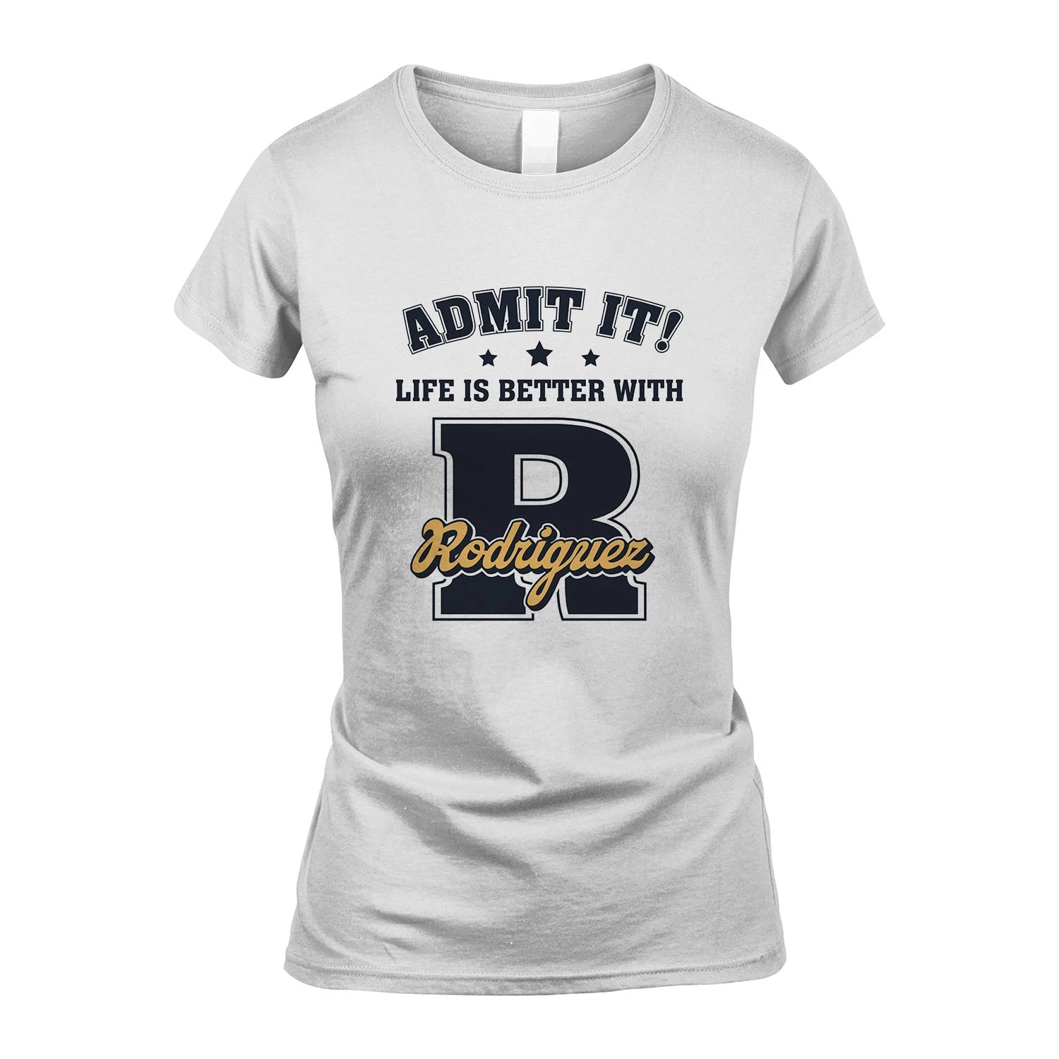 Life Is Better With Your Name Shirt RODRIGUEZ M1-17