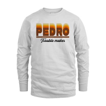 Your Name Trouble Maker Funny Shirt PEDRO M1-34