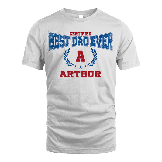 Certified Best Dad Ever Shirt ARTHUR M1-11
