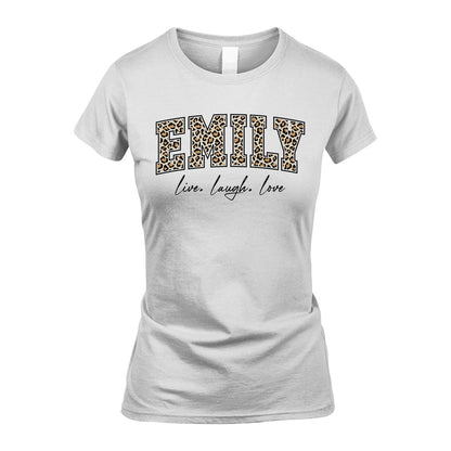 Live Laugh Love Custom Name With Leopard Pattern Shirt EMILY M1-13