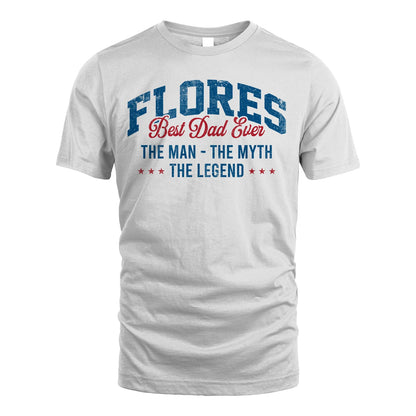 Best Dad Ever The Man The Myth The Legend FLORES M1-7
