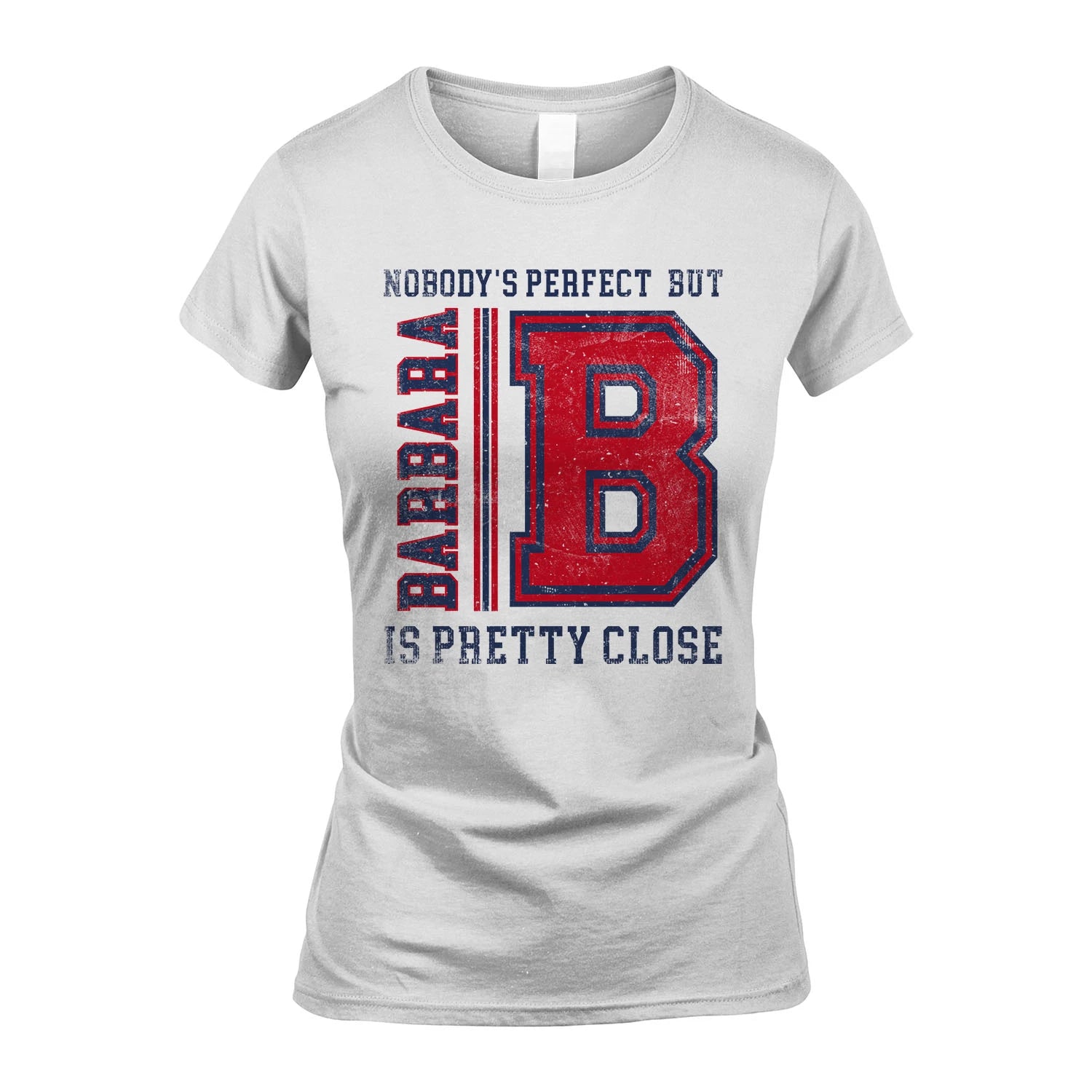 Nobody's Perfect, But Your Name Is Pretty Close BARBARA M1-21