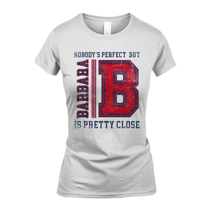 Nobody's Perfect, But Your Name Is Pretty Close BARBARA M1-21