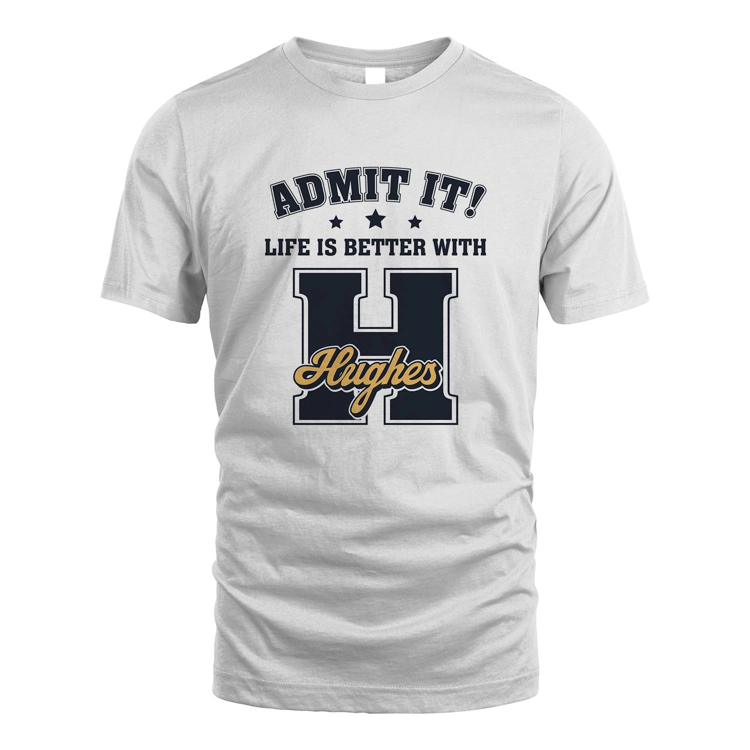 Life Is Better With Your Name Shirt HUGHES M1-17