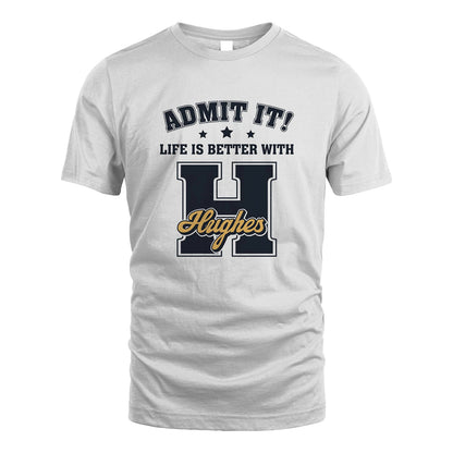 Life Is Better With Your Name Shirt HUGHES M1-17