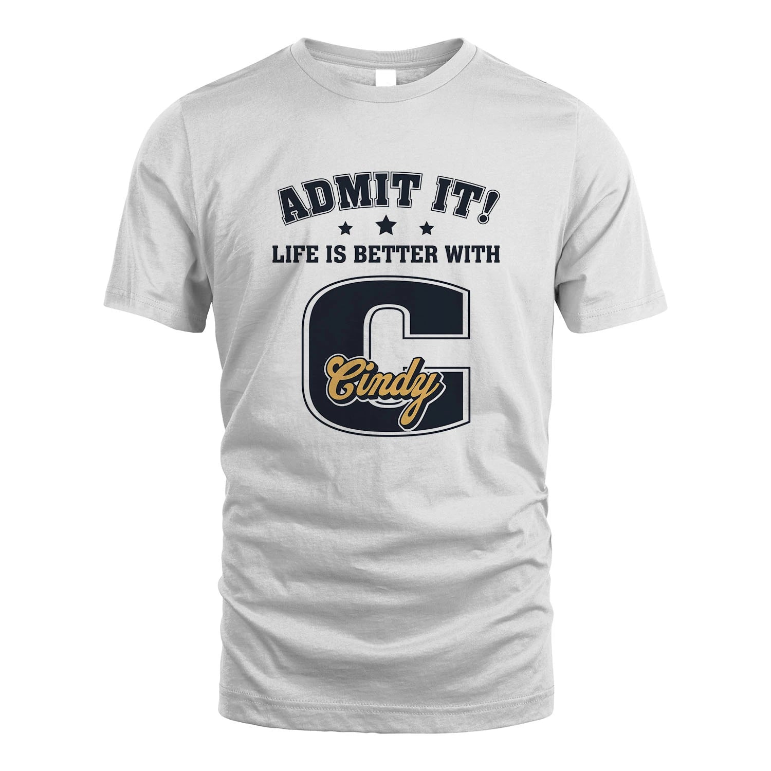Life Is Better With Your Name Shirt CINDY M1-17