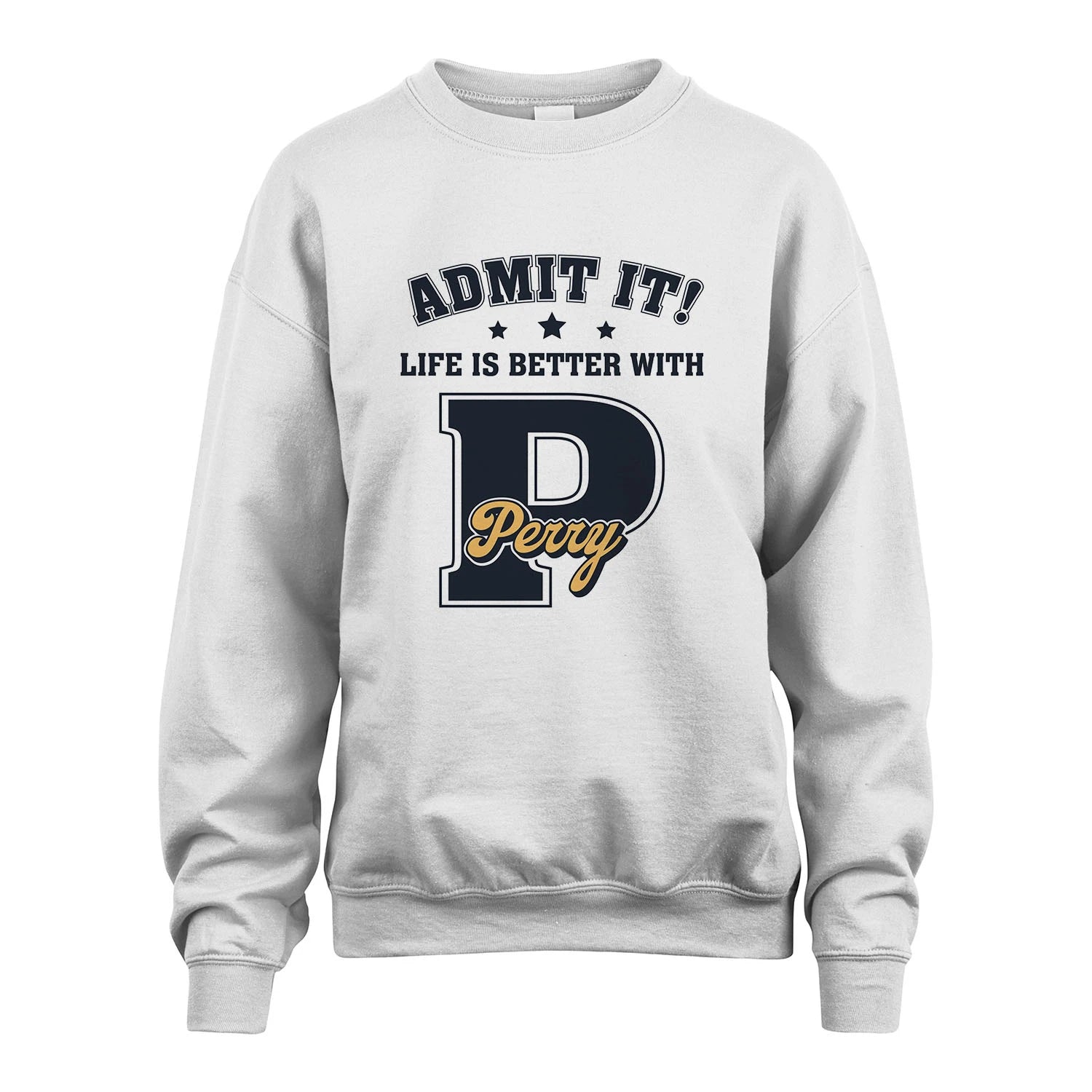 Life Is Better With Your Name Shirt PERRY M1-17