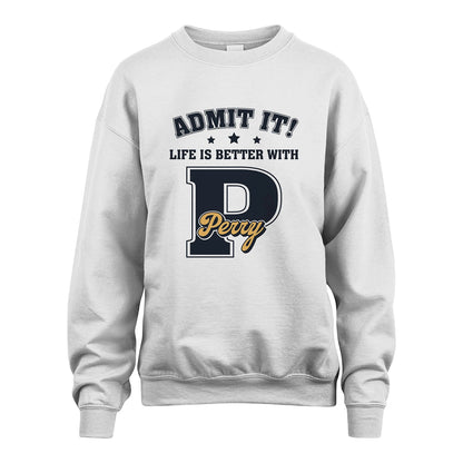 Life Is Better With Your Name Shirt PERRY M1-17