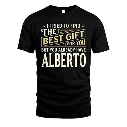 I Tried To Find The Best Gift For You Shirt ALBERTO M1-3
