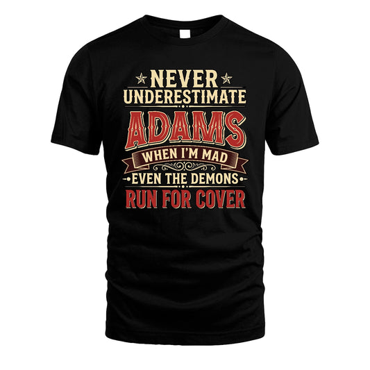 Never Underestimate When I'm Mad Shirt ADAMS M1-4