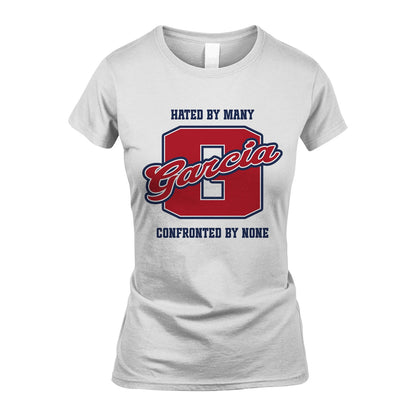 Hated By Many Confronted By None Personalized Name Shirt GARCIA M1-8