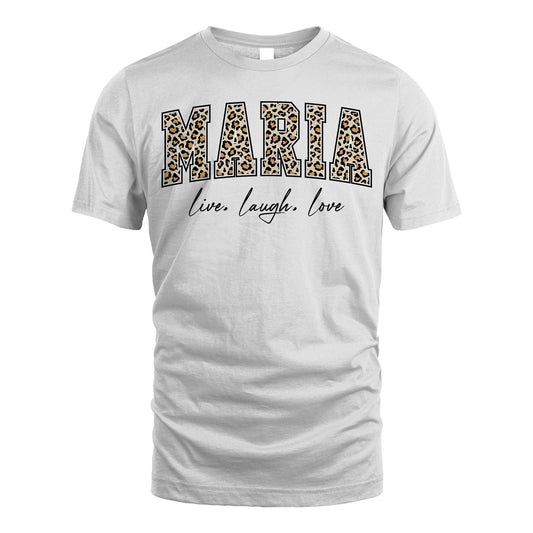 Live Laugh Love Custom Name With Leopard Pattern Shirt MARIA M1-13