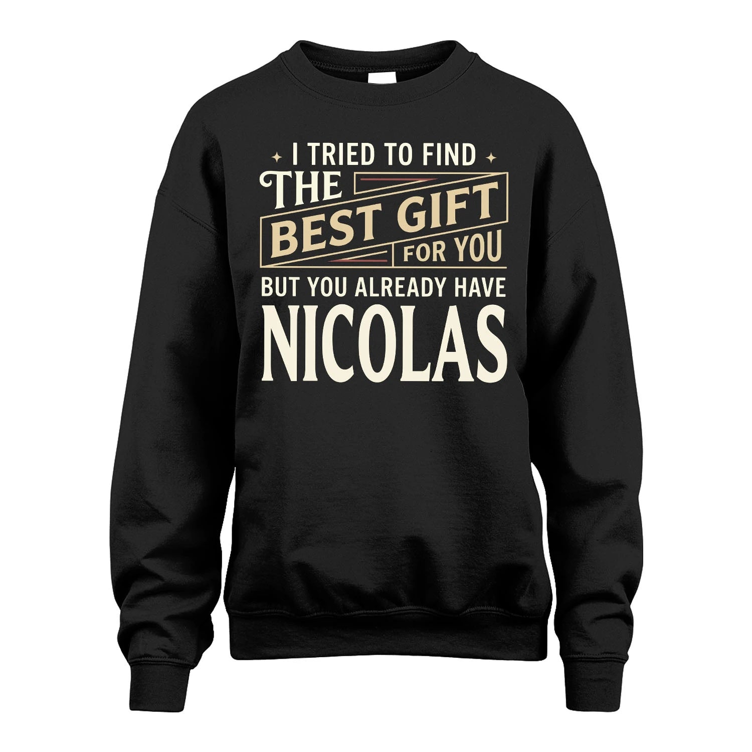 I Tried To Find The Best Gift For You Shirt NICOLAS M1-3