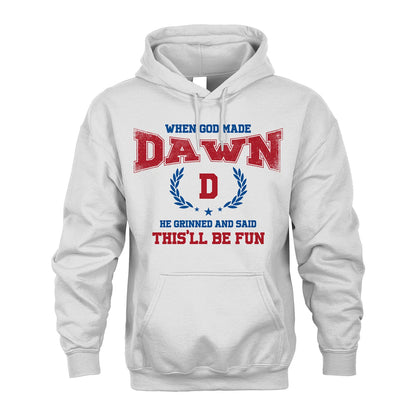 When God Made He Grinned And Said This'll Be Fun Shirt DAWN M1-12