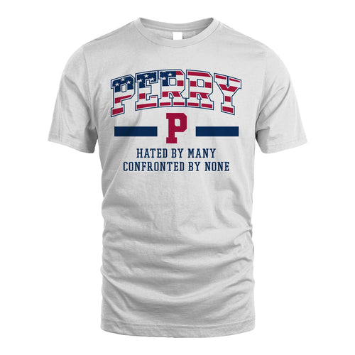 Hated By Many Confronted By None America Shirt PERRY M1-10