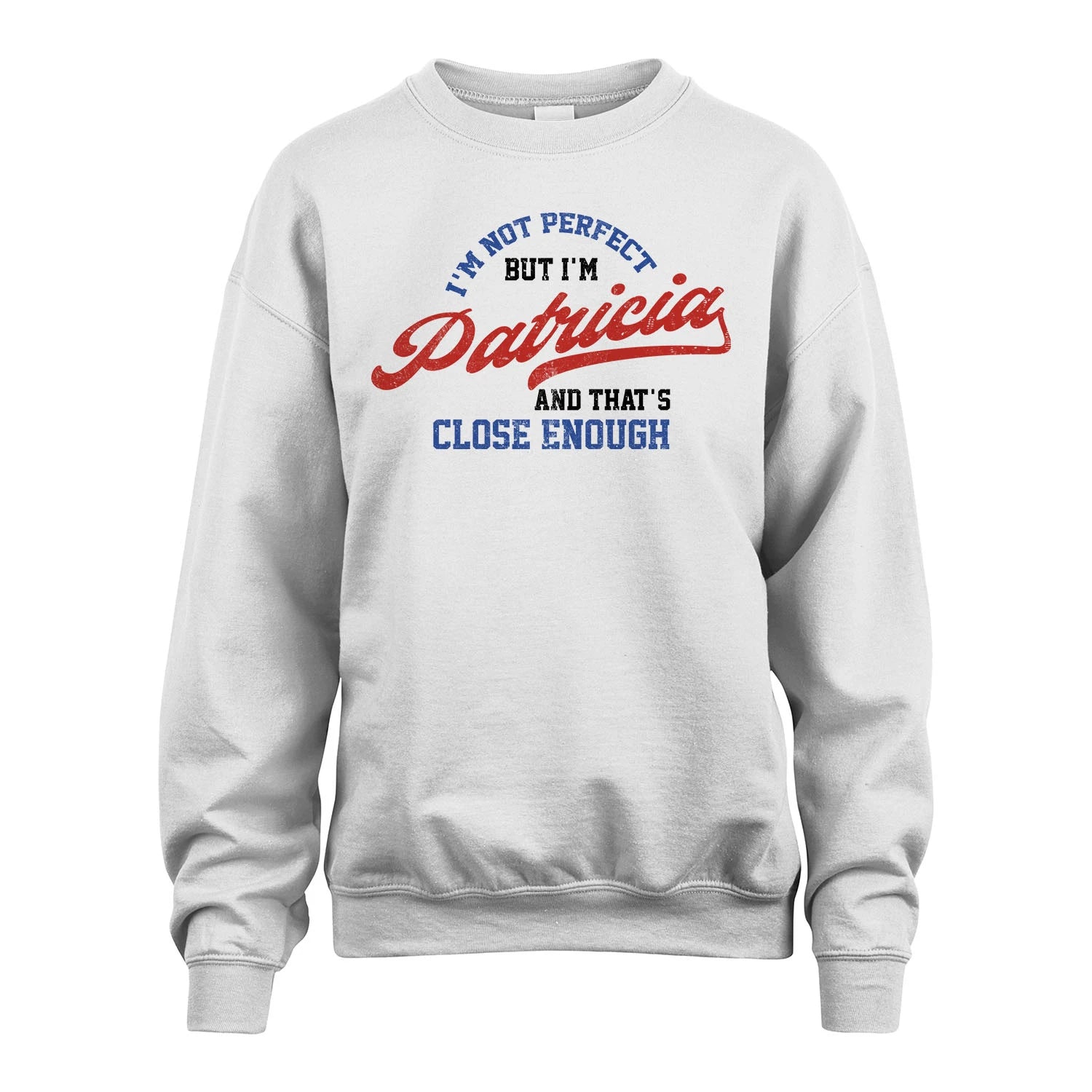 I'm Not Perfect But I'm Your Name And That's Close Enough Shirt PATRICIA M1-27