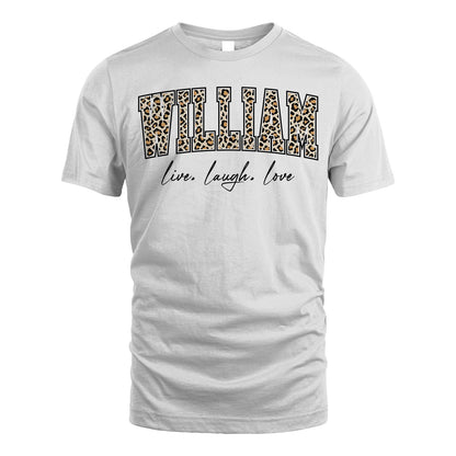 Live Laugh Love Custom Name With Leopard Pattern Shirt WILLIAM M1-13