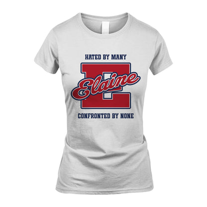Hated By Many Confronted By None Personalized Name Shirt ELAINE M1-8