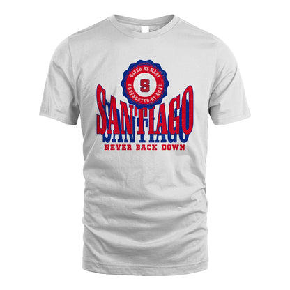 Your Name Never Back Down Shirt SANTIAGO M1-33