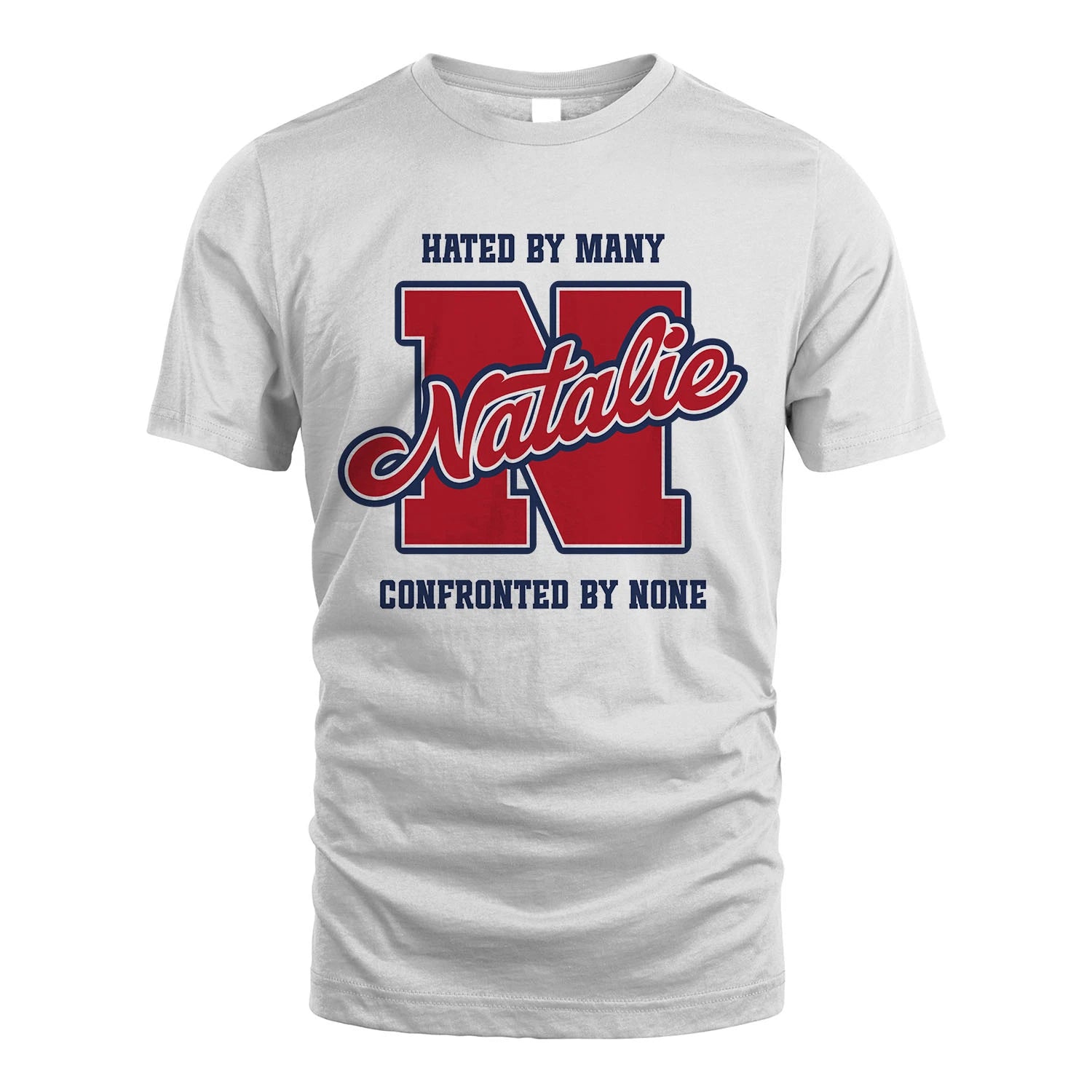 Hated By Many Confronted By None Personalized Name Shirt NATALIE M1-8