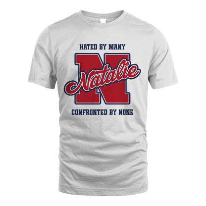 Hated By Many Confronted By None Personalized Name Shirt NATALIE M1-8