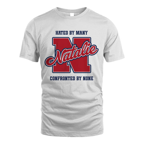 Hated By Many Confronted By None Personalized Name Shirt NATALIE M1-8