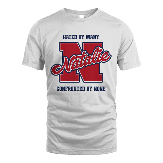 Hated By Many Confronted By None Personalized Name Shirt NATALIE M1-8