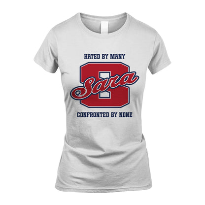 Hated By Many Confronted By None Personalized Name Shirt SARA M1-8