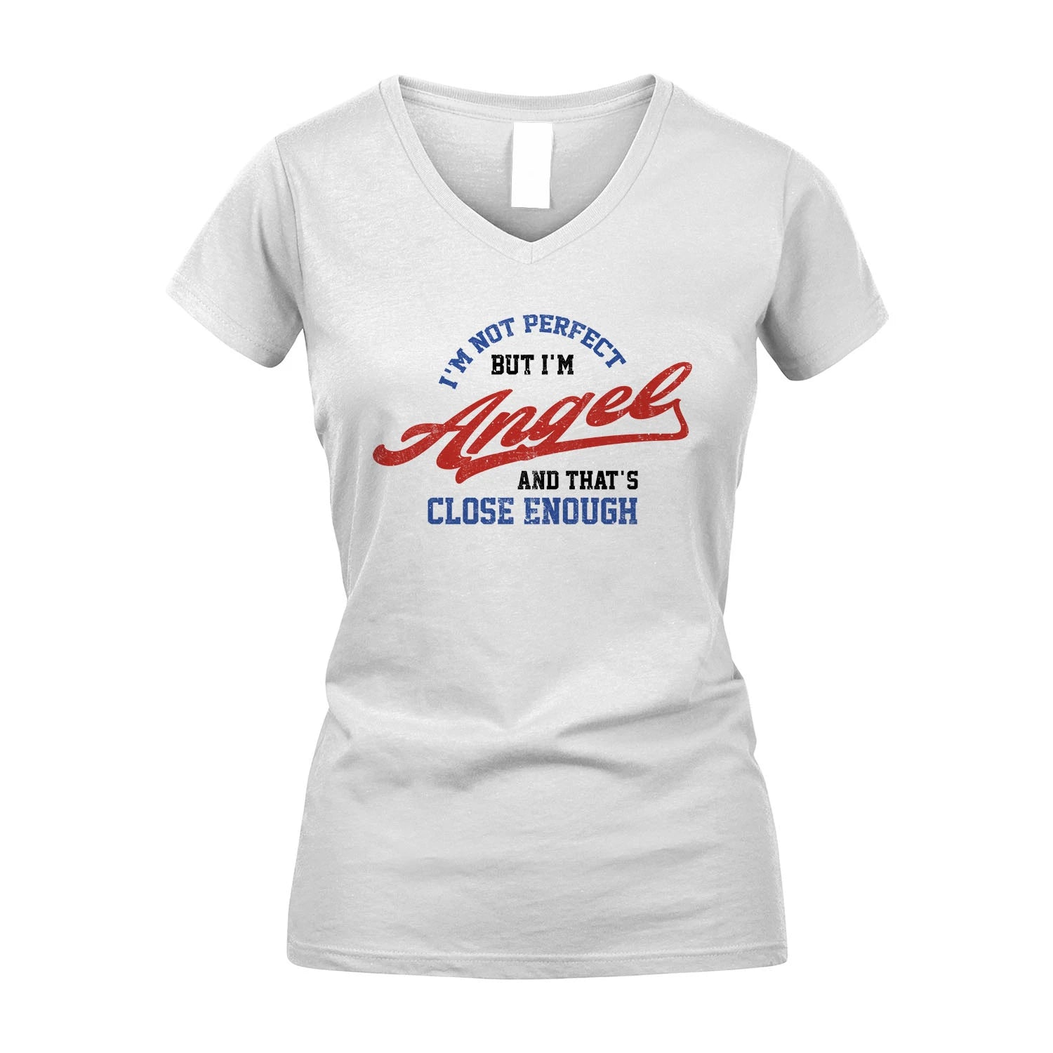 I'm Not Perfect But I'm Your Name And That's Close Enough Shirt ANGEL M1-27