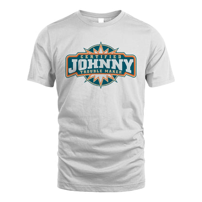 Certified Your Name Trouble Maker Shirt JOHNNY M1-36