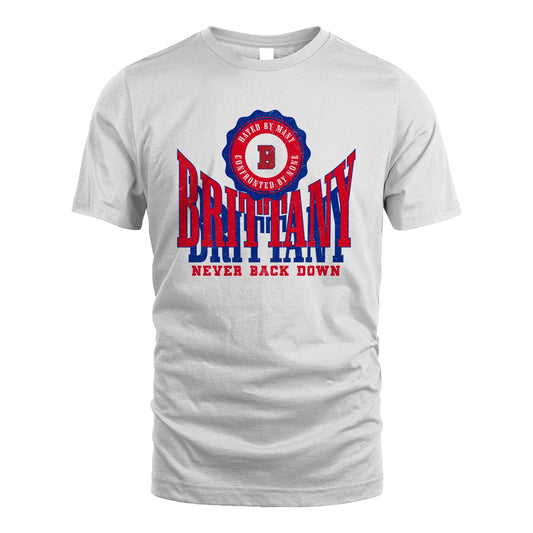 Your Name Never Back Down Shirt BRITTANY M1-33