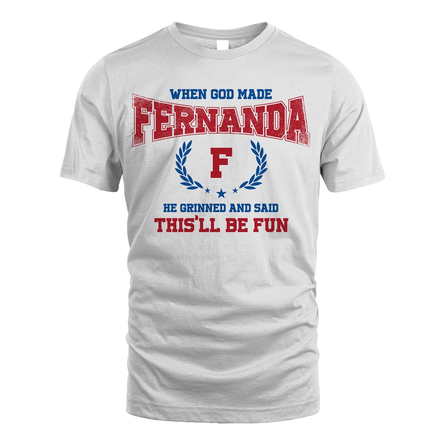 When God Made He Grinned And Said This'll Be Fun Shirt FERNANDA M1-12
