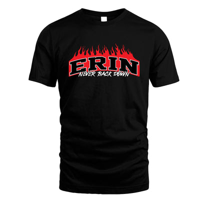 Never Back Down Your Name With Fire Shirt ERIN M1-37