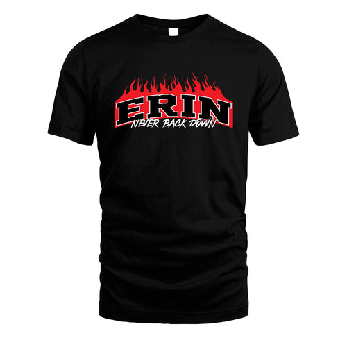 Never Back Down Your Name With Fire Shirt ERIN M1-37