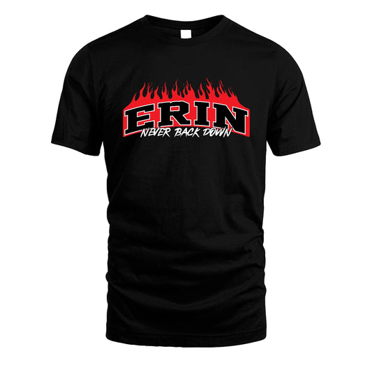 Never Back Down Your Name With Fire Shirt ERIN M1-37