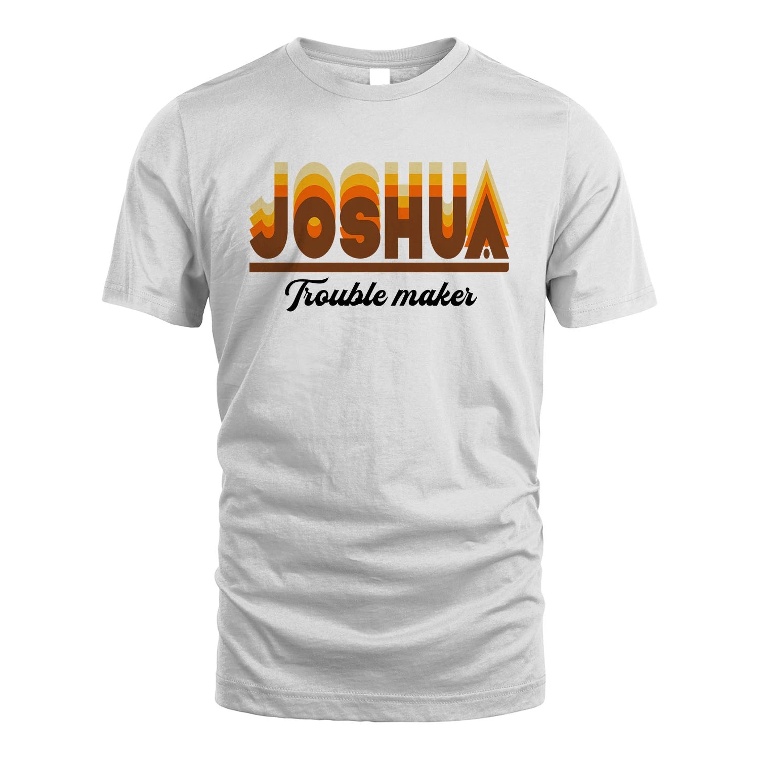 Your Name Trouble Maker Funny Shirt JOSHUA M1-34