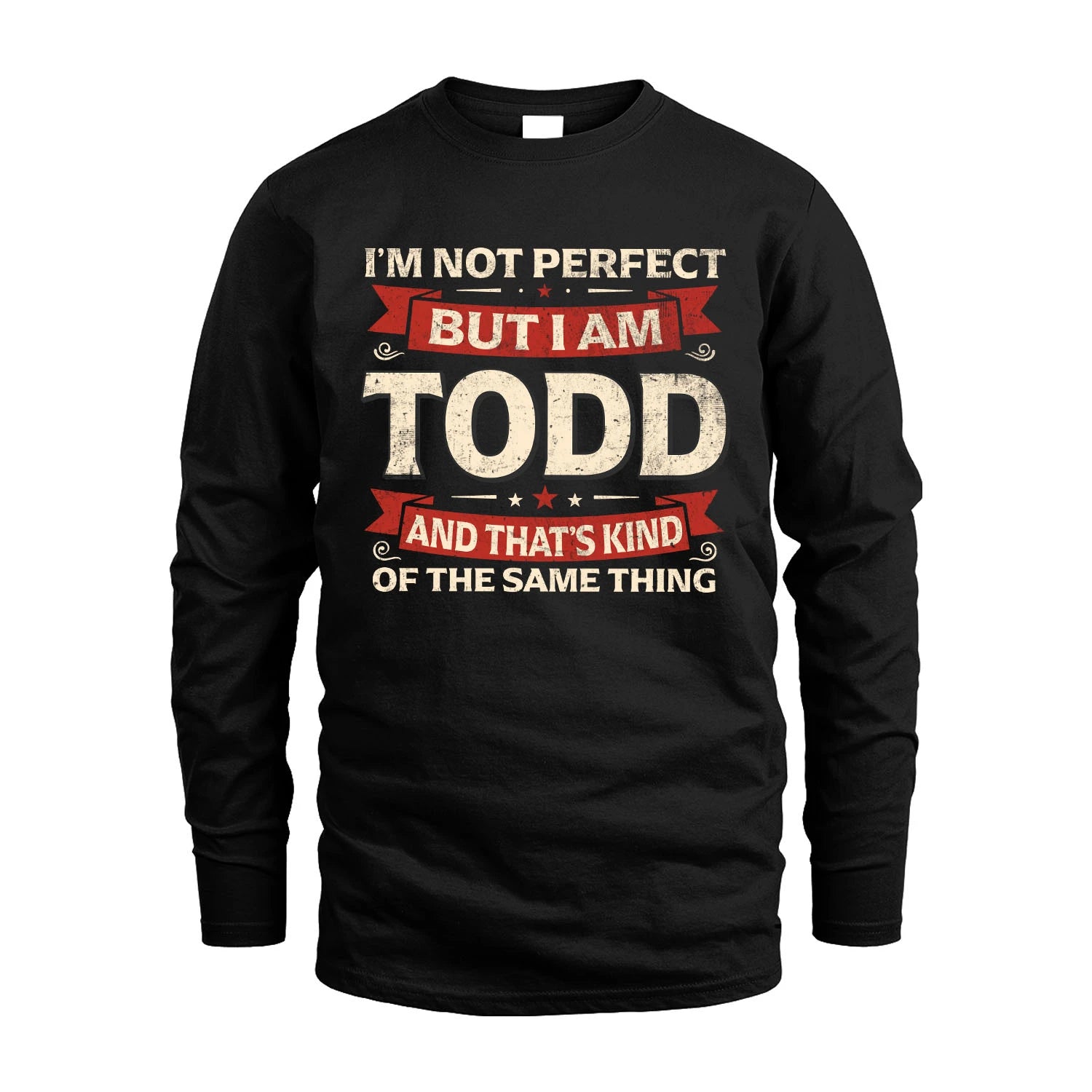 TODD 13K1-566 I'm Not Perfect But I Am...