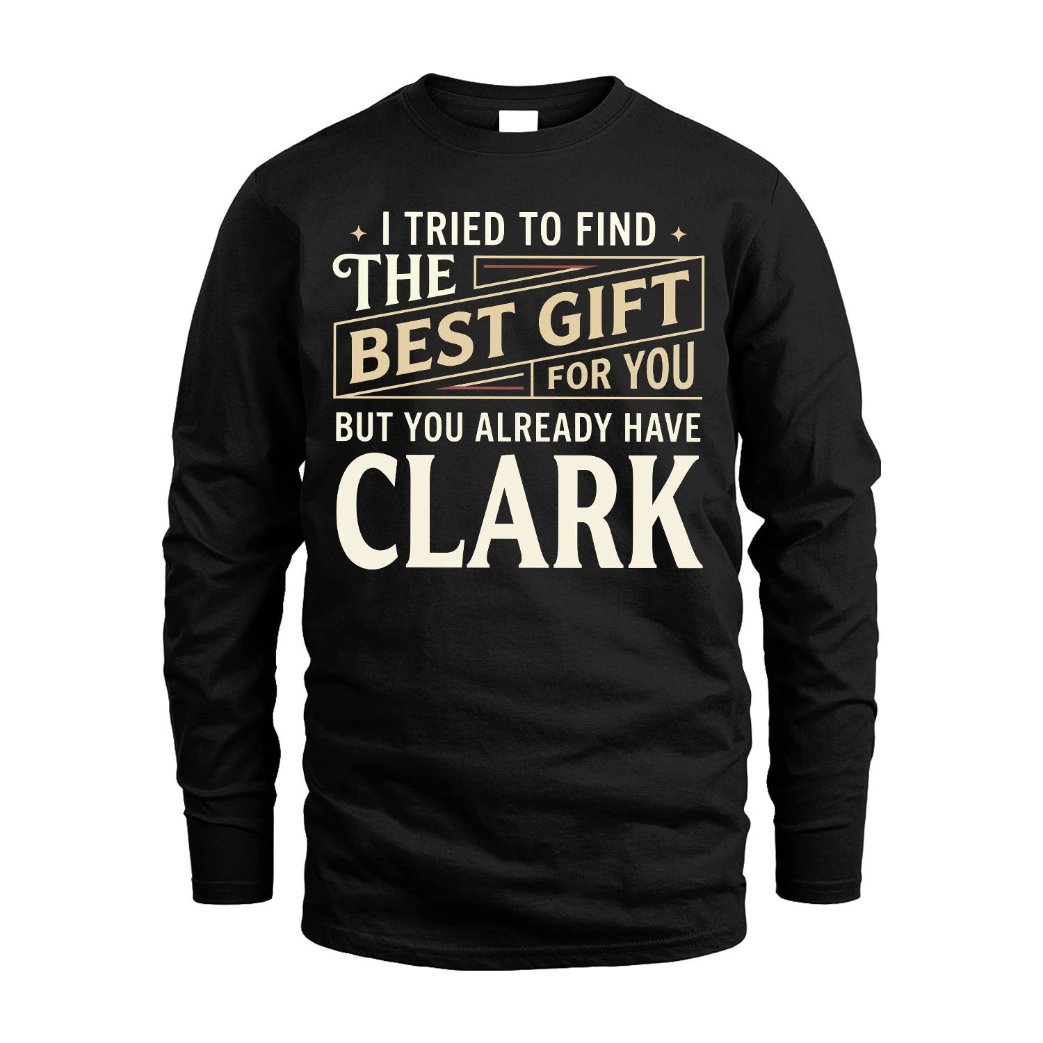 I Tried To Find The Best Gift For You Shirt CLARK M1-3