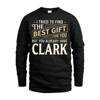 I Tried To Find The Best Gift For You Shirt CLARK M1-3
