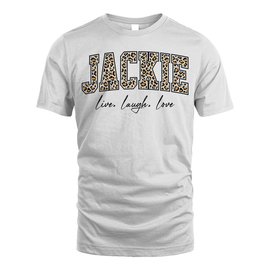 Live Laugh Love Custom Name With Leopard Pattern Shirt JACKIE M1-13