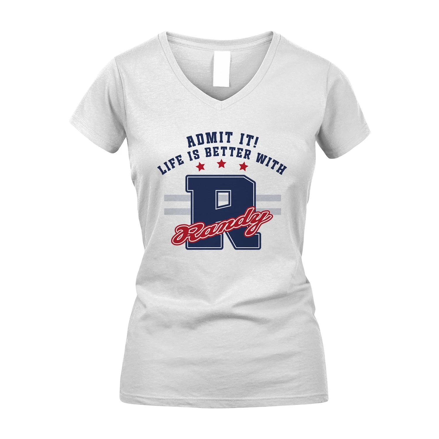 Admit It Life Is Better With Your Name Custom Shirt RANDY M1-20