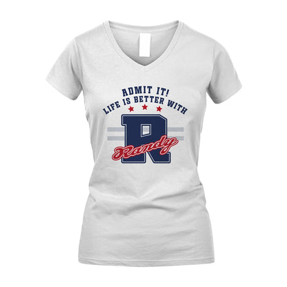 Admit It Life Is Better With Your Name Custom Shirt RANDY M1-20