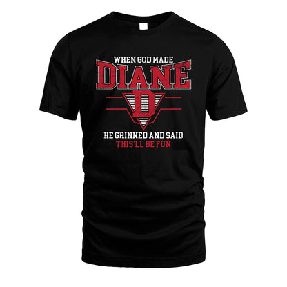 When God Made Your Name He Grinned And Said This'll Be Fun Baseball Shirt DIANE M1-29