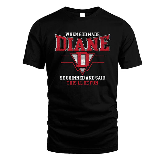 When God Made Your Name He Grinned And Said This'll Be Fun Baseball Shirt DIANE M1-29