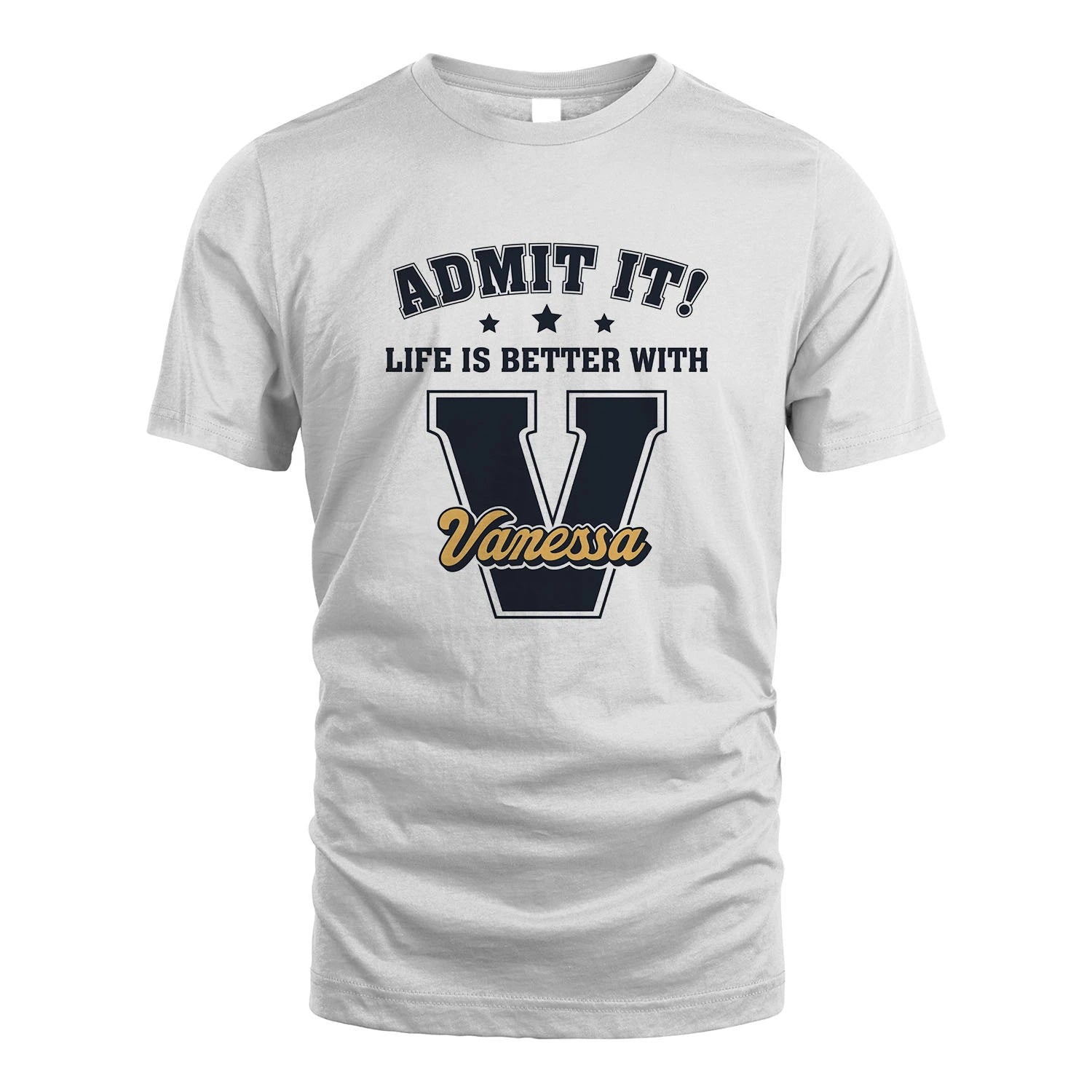 Life Is Better With Your Name Shirt VANESSA M1-17