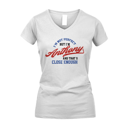 I'm Not Perfect But I'm Your Name And That's Close Enough Shirt ANTHONY M1-27