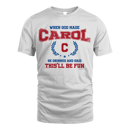When God Made He Grinned And Said This'll Be Fun Shirt CAROL M1-12